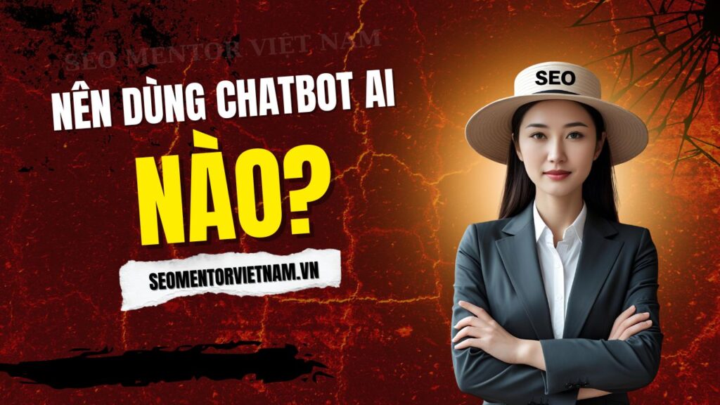 Bạn nên sử dụng chatbot AI nào để tối ưu hoạt động hiệu quả cho doanh nghiệp của mình?