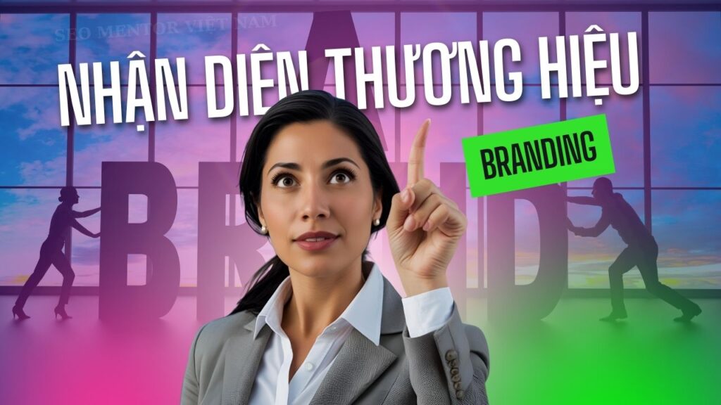 Nhận diện thương hiệu là gì? Cách xây dựng sự hiện diện Brand như thế nào?