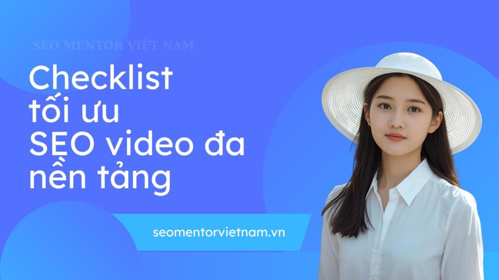 checklist tối ưu seo video đa nền tảng