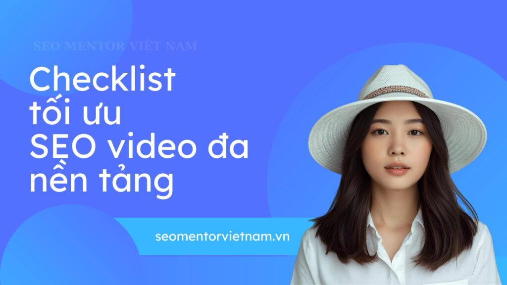 checklist tối ưu seo video đa nền tảng