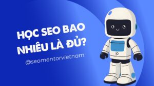 Học SEO bao nhiêu là đủ? Học nữa học mãi cũng không đủ