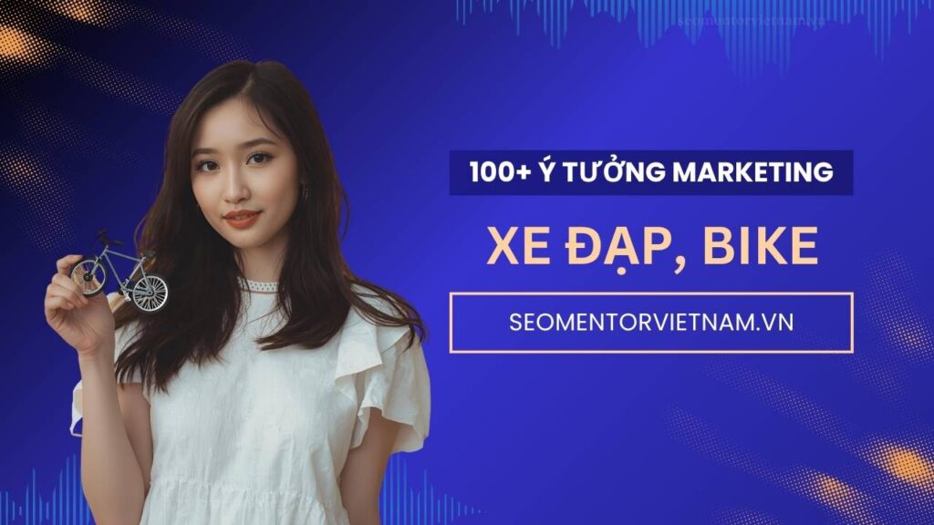 100+ ý tưởng tiếp thị Marketing hay về sản phẩm xe đạp địa hình, xe đạp điện, xe road