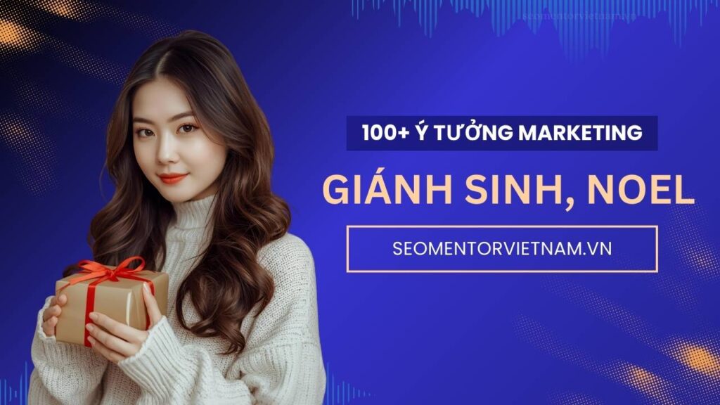 100+ ý tưởng tiếp thị Marketing hay về sản phẩm Giáng Sinh, Noel