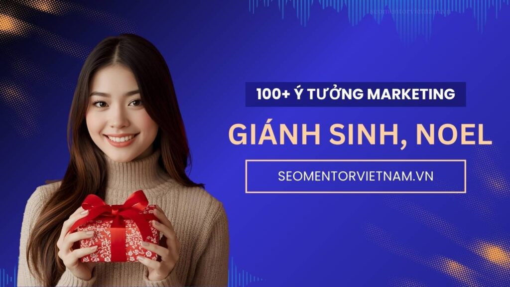 100+ ý tưởng tiếp thị Marketing hay về sản phẩm Giáng Sinh, Noel