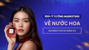 100+ ý tưởng tiếp thị Marketing hay về sản phẩm nước hoa