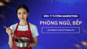 100+ ý tưởng tiếp thị Marketing hay về sản phẩm tiện ích phòng bếp, phòng ngủ