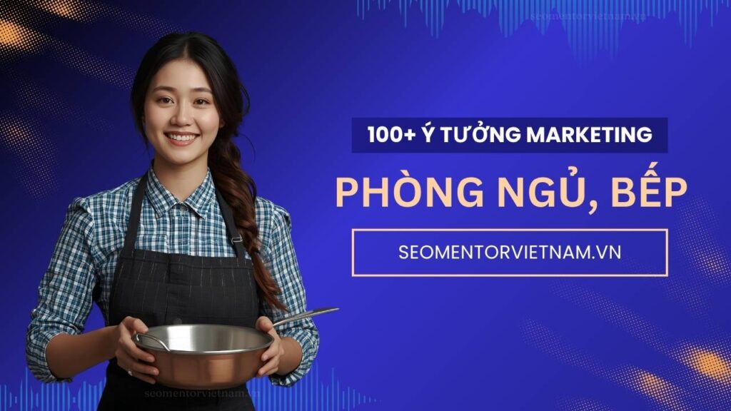 100+ ý tưởng tiếp thị Marketing hay về sản phẩm tiện ích phòng bếp, phòng ngủ