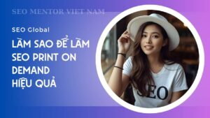 POD là gì? Làm sao để làm SEO Print on demand hiệu quả?