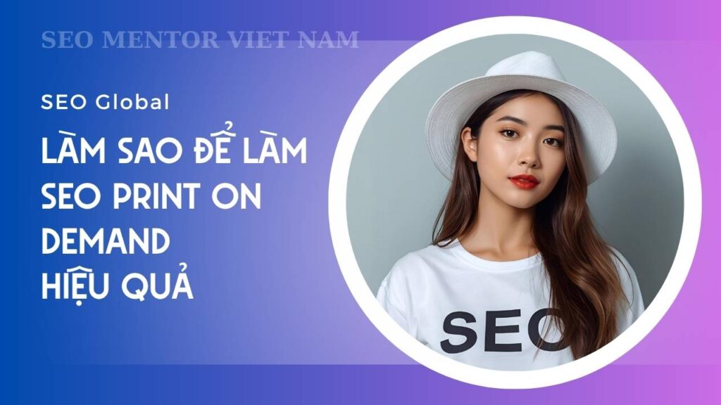 POD là gì? Làm sao để làm SEO Print on demand hiệu quả?