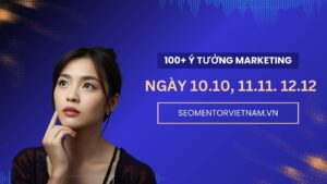 100+ ý tưởng tiếp thị Marketing hay cho các ngày 10 tháng 10, 11 tháng 11, 12 tháng 12