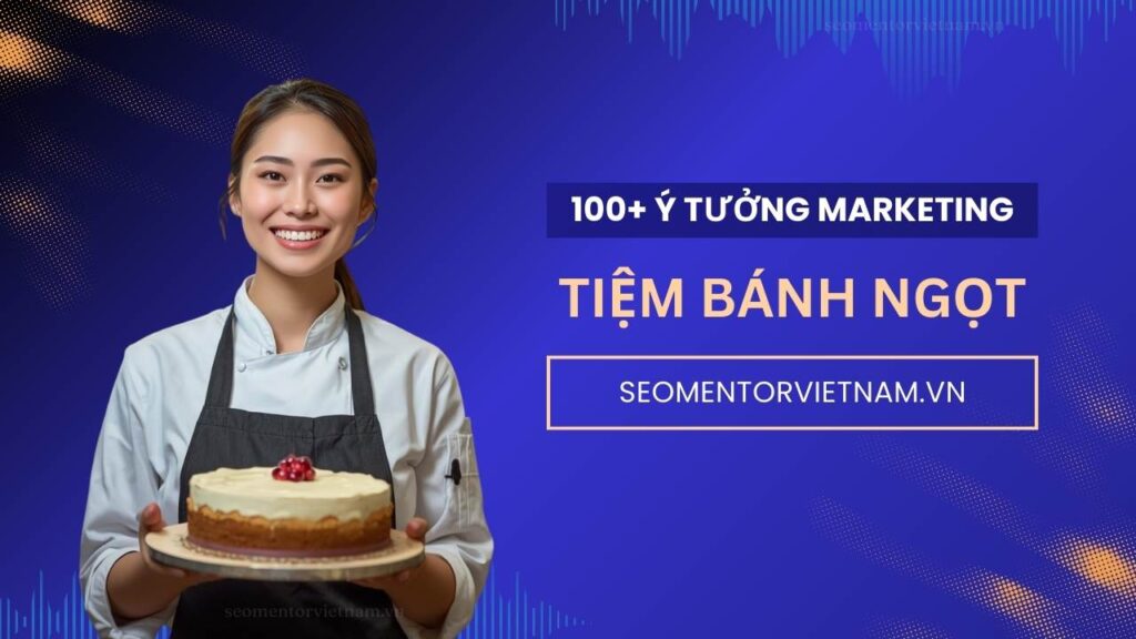 100+ ý tưởng tiếp thị Marketing hay cho quán tiệm bánh ngọt, quán bánh mì