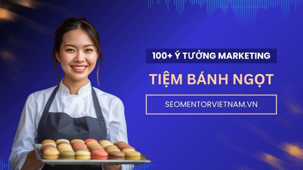 100+ ý tưởng tiếp thị Marketing hay cho quán tiệm bánh ngọt, quán bánh mì