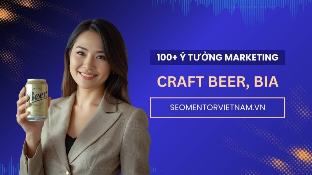 100-y-tuong-tiep-thi-marketing-hay-ve-craft-beer-va-bia