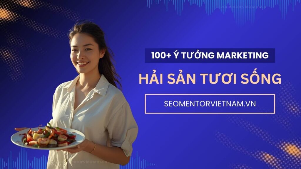 100+ ý tưởng tiếp thị Marketing hay về đồ hải sản biển, đồ tươi sống, sashimi