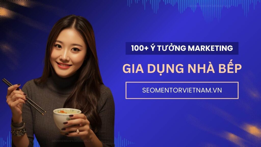 100+ ý tưởng tiếp thị Marketing hay về sản phẩm gia dụng nhà bếp và đồ dùng gia đình