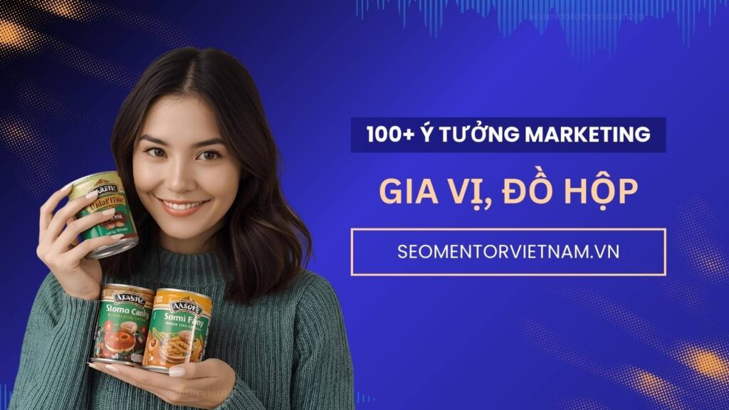 100+ ý tưởng tiếp thị Marketing hay về gia vị chế biến, đồ hộp