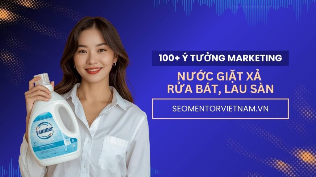 100+ ý tưởng tiếp thị Marketing hay về nước giặt xả, rửa bát, lau sàn