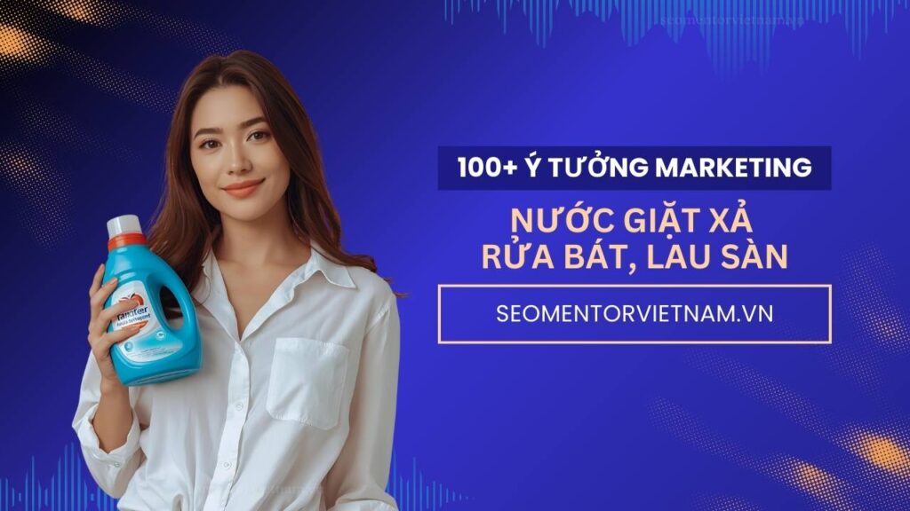 100+ ý tưởng tiếp thị Marketing hay về nước giặt xả, rửa bát, lau sàn