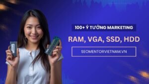 100+ ý tưởng tiếp thị Marketing hay về Ram máy tính, VGA, SSD, HDD