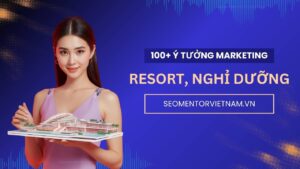 100+ ý tưởng tiếp thị Marketing hay về resort, khu nghỉ dưỡng cao cấp