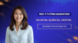 100+ ý tưởng marketing hay về áo sơ mi, quần âu, veston cao cấp
