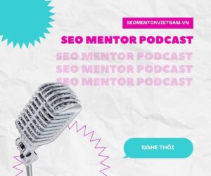 SEO Mentor Podcast tại Việt Nam