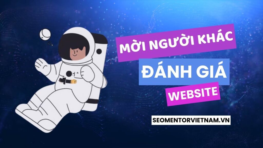 Tại sao nên cho người không chuyên đánh giá website của bạn?