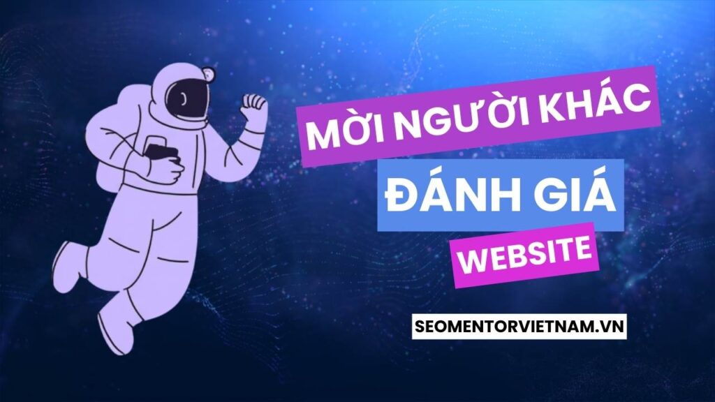 Tại sao nên cho người không chuyên đánh giá website của bạn?