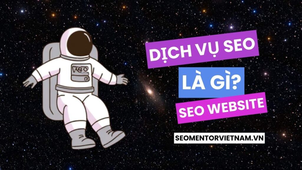 Dịch vụ SEO là gì? Những ai sẽ cần thiết sử dụng dịch vụ này và ai không cần?