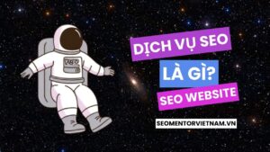 Dịch vụ SEO là gì? Những ai sẽ cần thiết sử dụng dịch vụ này và ai không cần?