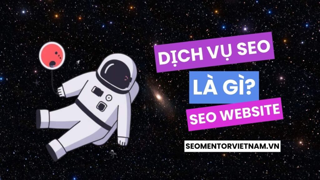 Dịch vụ SEO là gì? Những ai sẽ cần thiết sử dụng dịch vụ này và ai không cần?