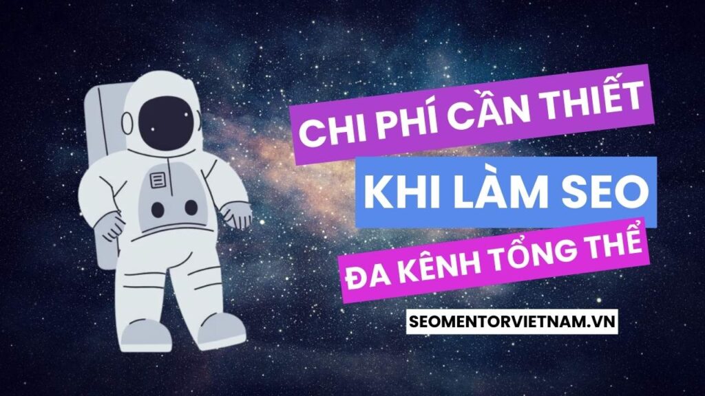 Thống kê chi tiết các chi phí cần thiết khi làm SEO đa kênh tổng thể