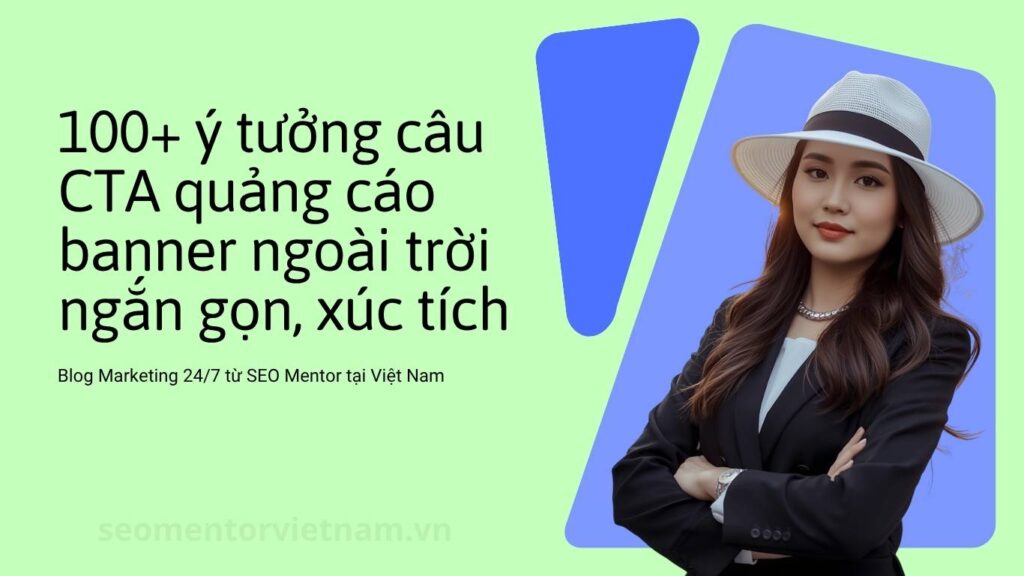 100+ ý tưởng câu CTA quảng cáo banner ngoài trời ngắn gọn, xúc tích