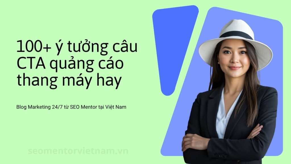 100+ ý tưởng câu CTA quảng cáo thang máy hay, khách nhìn là muốn tìm hiểu ngay