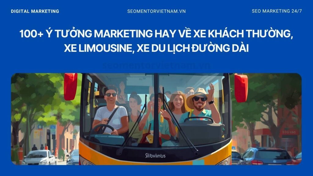 100+ ý tưởng marketing hay về xe khách thường, xe limousine, xe du lịch đường dài