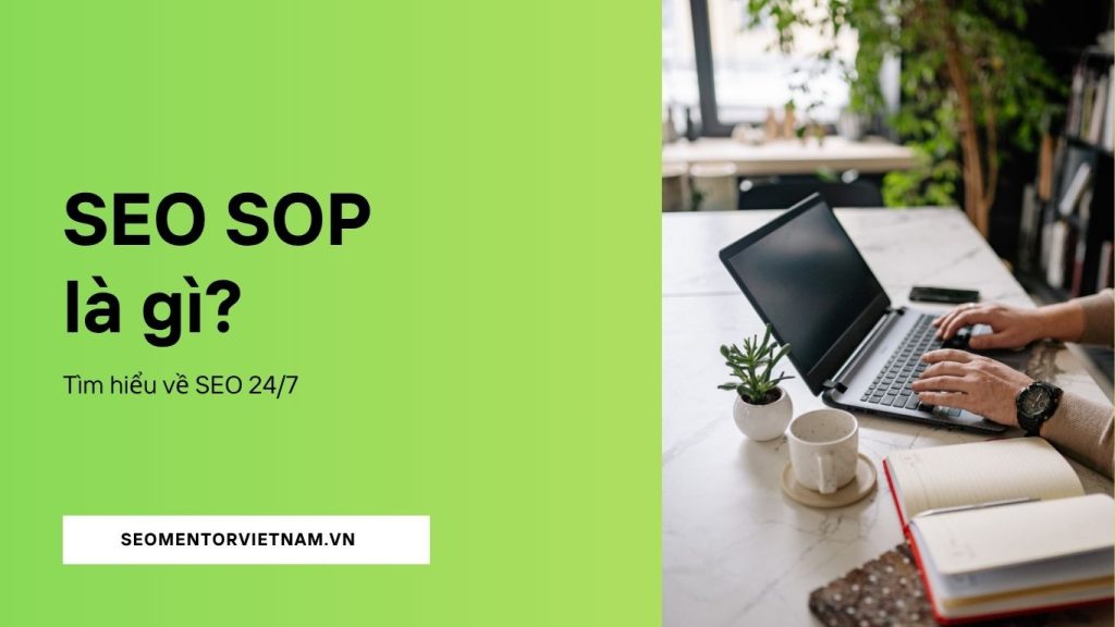 SEO SOP là gì? Cần làm gì để xây dựng đúng quy trình cho doanh nghiệp?