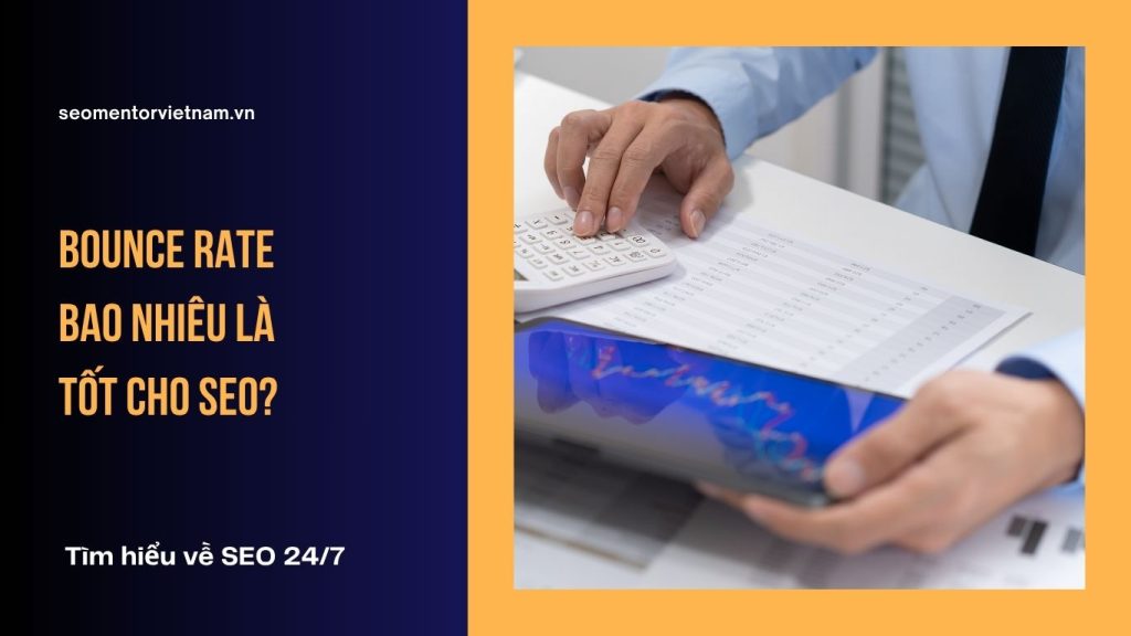 Bounce rate bao nhiêu là tốt cho SEO?