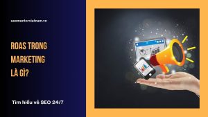 ROAS trong Marketing là gì? Làm sao tối ưu tốt chi phí quảng cáo?