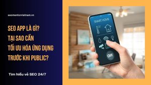 SEO App là gì? Tại sao cần tối ưu hóa ứng dụng trước khi public?