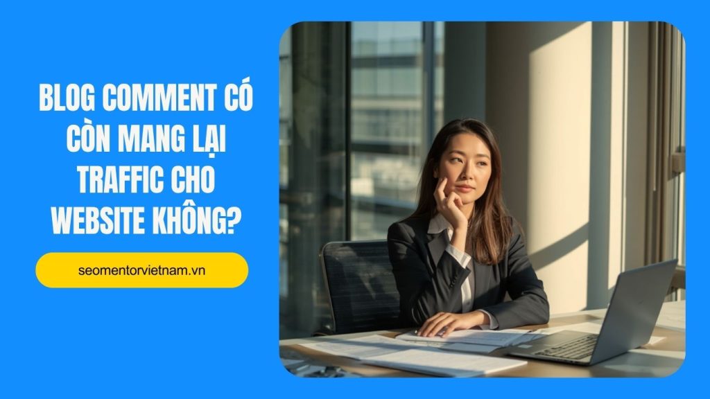 Blog Comment có còn mang lại traffic cho website không?