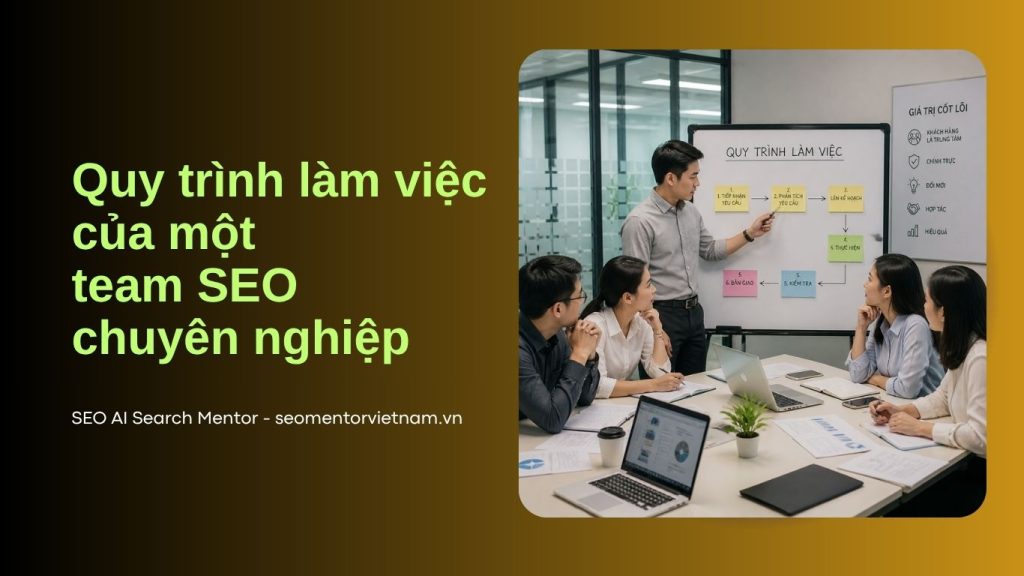 Quy trình làm việc của một team SEO chuyên nghiệp như thế nào?