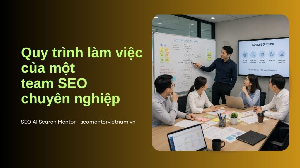 Quy trình làm việc của một team SEO chuyên nghiệp như thế nào?
