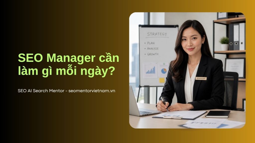 SEO Manager cần làm gì mỗi ngày?