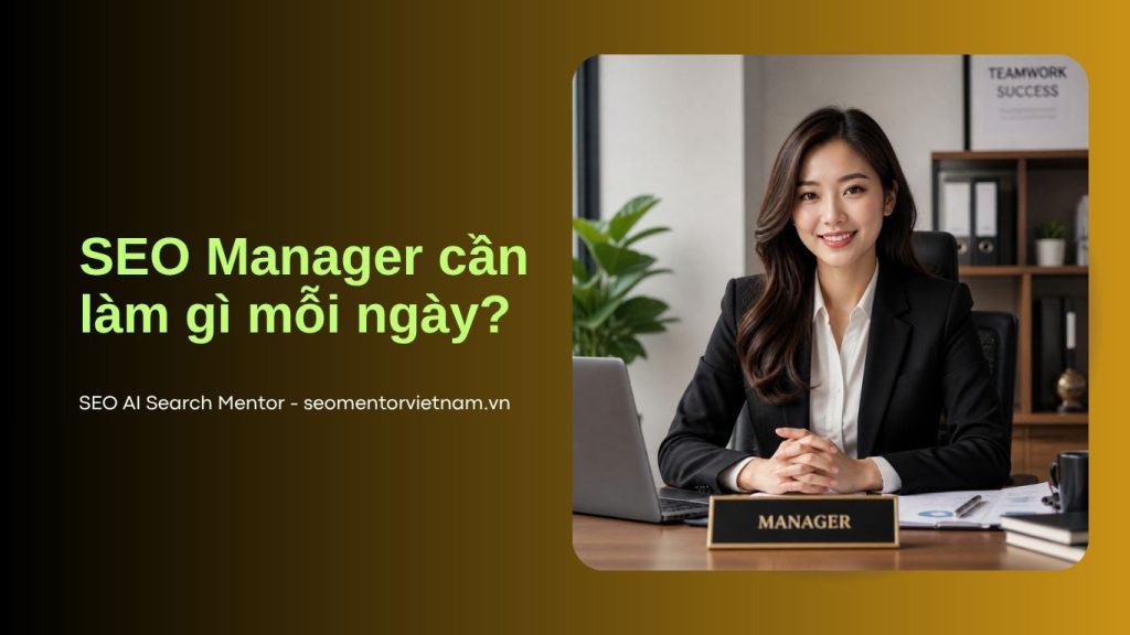 SEO Manager cần làm gì mỗi ngày?